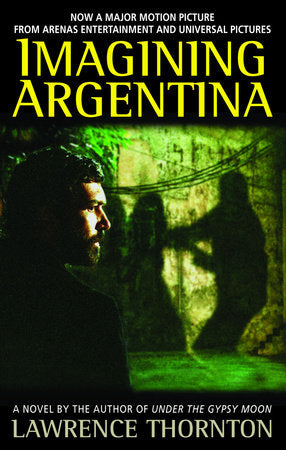 Imagining Argentina Paperback by Lawrence Thornton