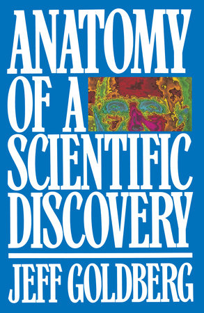 Anatomy of a Scientific Discovery Paperback by Jeff Goldberg