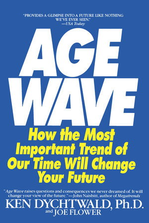 The Age Wave Paperback by Ken Dychtwald,Ph.D. and Joe Flower
