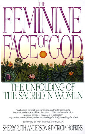 The Feminine Face of God Paperback by Sherry Ruth Anderson and Patricia Hopkins