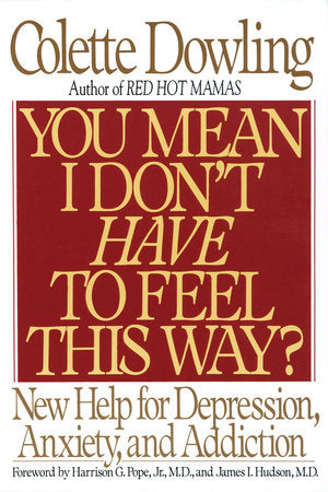 You Mean I Don't Have to Feel This Way? Paperback by Colette Dowling