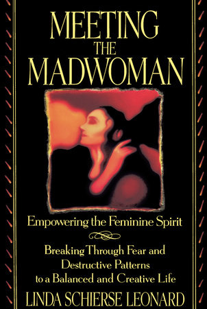 Meeting the Madwoman Paperback by Linda Schierse Leonard