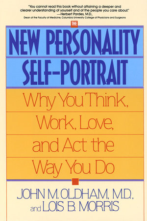 The New Personality Self-Portrait Paperback by John M. Oldham, M.D. and Lois B. Morris