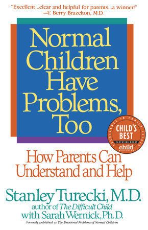 Normal Children Have Problems, Too Paperback by Stanley Turecki, M.D., with Sarah Wernick, Ph.D.