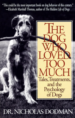 The Dog Who Loved Too Much Paperback by Dr. Nicholas Dodman