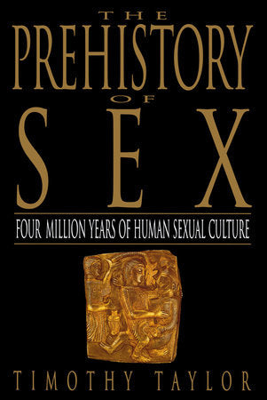 The Prehistory of Sex Paperback by Timothy Taylor