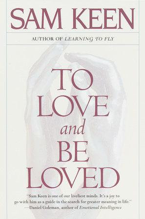 To Love and Be Loved Paperback by Sam Keen