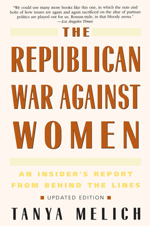 The Republican War Against Women Paperback by Tanya Melich