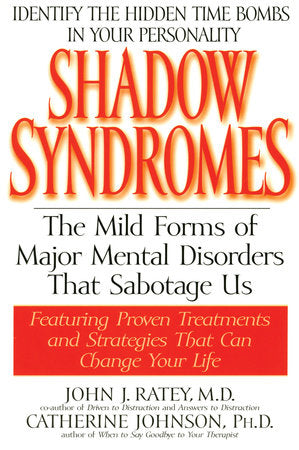 Shadow Syndromes Paperback by John J. Ratey, M.D., and Catherine Johnson, Ph.D.