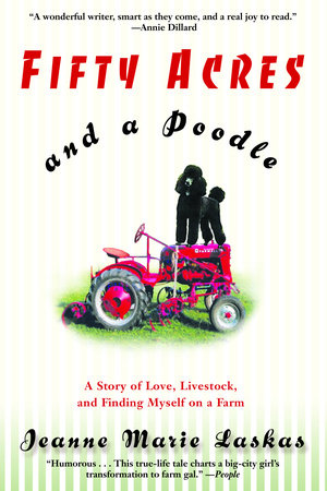 Fifty Acres and a Poodle Paperback by Jeanne Marie Laskas