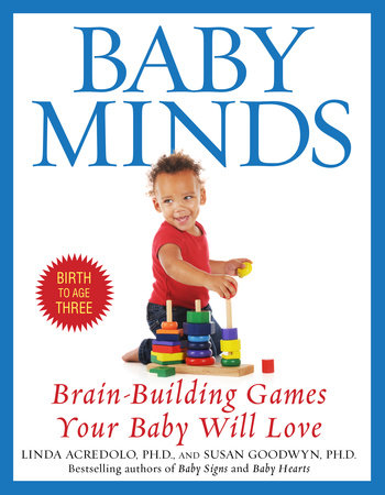 Baby Minds Paperback by Linda Acredolo, Ph.D., and Susan Goodwyn, Ph.D.