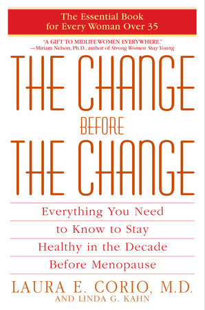 The Change Before the Change Paperback by Laura E. Corio, M.D. and Linda G. Kahn