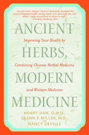Ancient Herbs, Modern Medicine Paperback by Henry Han, O.M.D., Glenn E. Miller, M.D., and Nancy Deville