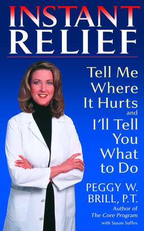 Instant Relief Paperback by Peggy W. Brill, P.T. with Susan Suffes