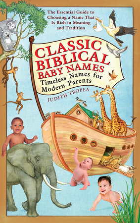 Classic Biblical Baby Names Paperback by Judith Tropea