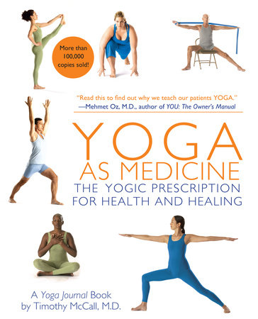 Yoga as Medicine Paperback by A Yoga Journal Book by Timothy McCall, M.D.