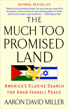 The Much Too Promised Land Paperback by Aaron David Miller