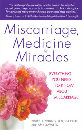 Miscarriage, Medicine & Miracles Paperback by Bruce K. Young, M.D., F.A.C.O.G., and Amy Zavatto