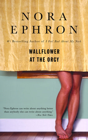 Wallflower at the Orgy Paperback by Nora Ephron