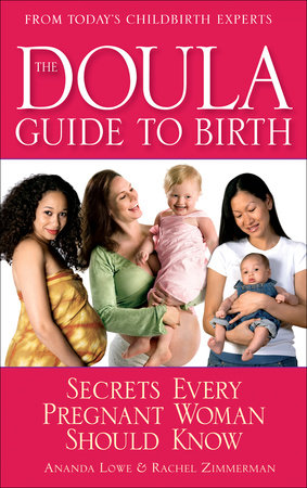 The Doula Guide to Birth Paperback by Ananda Lowe and Rachel Zimmerman