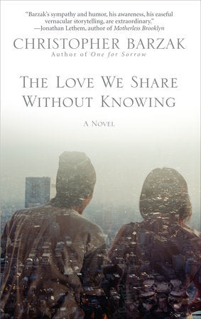 The Love We Share Without Knowing Paperback by Christopher Barzak