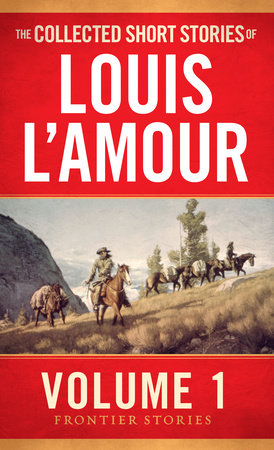 The Collected Short Stories of Louis L'Amour, Volume 1 Paperback by Louis L'Amour