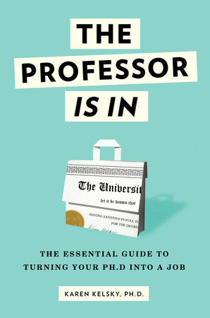 The Professor Is In Paperback by Karen Kelsky, Ph.D.