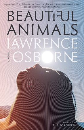 Beautiful Animals Paperback by Lawrence Osborne