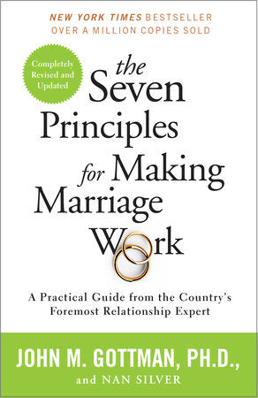 The Seven Principles for Making Marriage Work Paperback by John Gottman, Ph.D., and Nan Silver