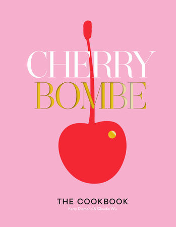 Cherry Bombe Hardcover by Kerry Diamond & Claudia Wu