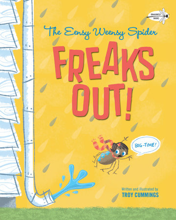 The Eensy Weensy Spider Freaks Out! (Big-Time!) Paperback by Written and illustrated by Troy Cummings