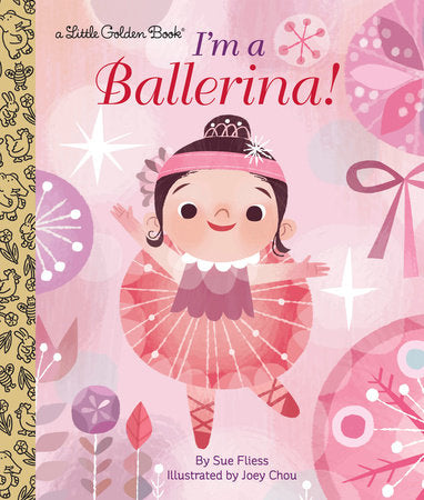 I'm a Ballerina! Hardcover by Sue Fliess; illustrated by Joey Chou