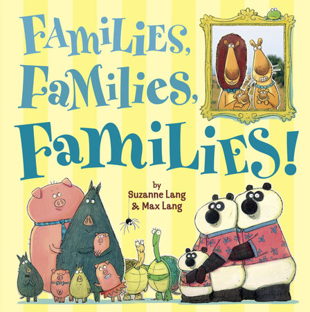 Families, Families, Families! HC by Suzanne Lang; illustrated by Max Lang