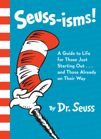 Seuss-isms! A Guide to Life for Those Just Starting Out...and Those Already on Their Way Hardcover by Dr. Seuss