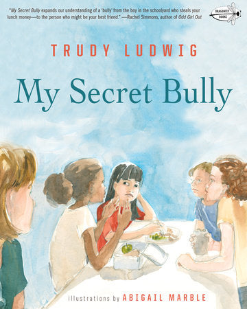 My Secret Bully Paperback by by Trudy Ludwig; illustrated by Abigail Marble