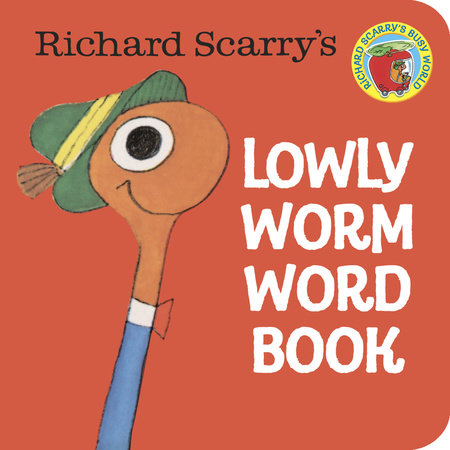Richard Scarry's Lowly Worm Word Book Ebook by Written and illustrated by Richard Scarry