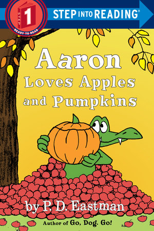 Aaron Loves Apples and Pumpkins Paperback by P.D. Eastman