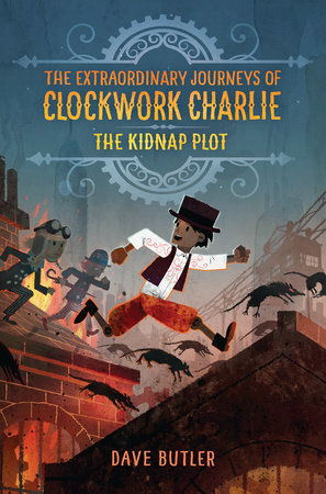 The Kidnap Plot (The Extraordinary Journeys of Clockwork Charlie) Paperback by Dave Butler