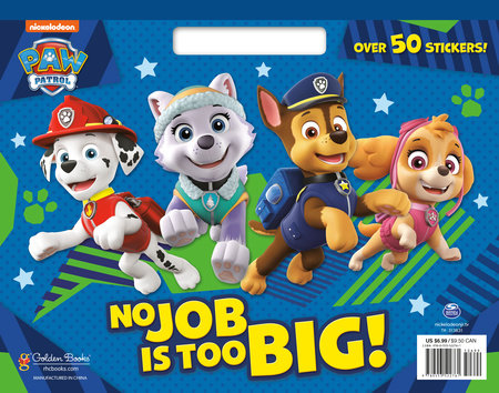 No Job Is Too Big! (PAW Patrol) Paperback by Golden Books; illustrated by Golden Books
