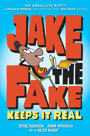 Jake the Fake Keeps it Real Paperback by Craig Robinson and Adam Mansbach; illustrated by Keith Knight