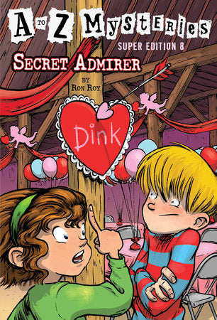 A to Z Mysteries Super Edition #8: Secret Admirer Paperback by Ron Roy; illustrated by John Steven Gurney