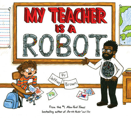 My Teacher is a Robot Hardcover by Jeffrey Brown