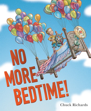 No More Bedtime! Hardcover by Chuck Richards