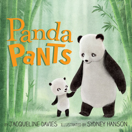 Panda Pants Hardcover by Jacqueline Davies; illustrated by Sydney Hanson