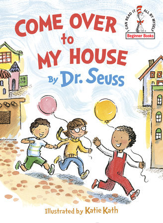 Come Over to My House Hardcover by Dr. Seuss; illustrated by Katie Kath