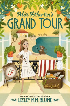 Alice Atherton's Grand Tour Hardcover by Lesley M. M. Blume