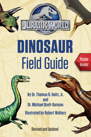 Jurassic World Dinosaur Field Guide (Jurassic World) Paperback by Dr. Thomas R. Holtz, Jr. and Dr. Michael Brett-Surman; illustrated by Robert Walters
