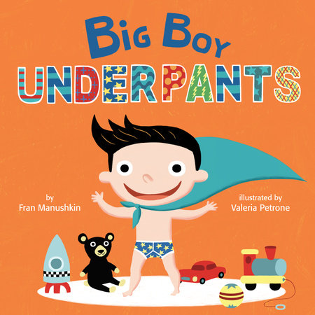 Big Boy Underpants EL by Fran Manushkin; illustrated by Valeria Petrone