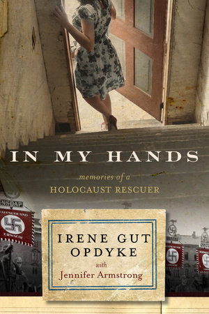In My Hands: Memories of a Holocaust Rescuer Paperback by Irene Gut Opdyke with Jennifer Armstrong