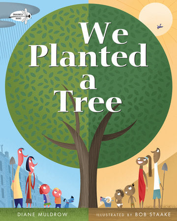 We Planted a Tree Paperback by Diane Muldrow; illustrated by Bob Staake